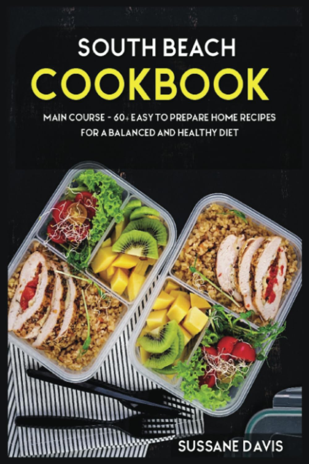 South Beach Cookbook: MAIN COURSE - 60+ Easy to prepare home recipes for a balanced and healthy diet