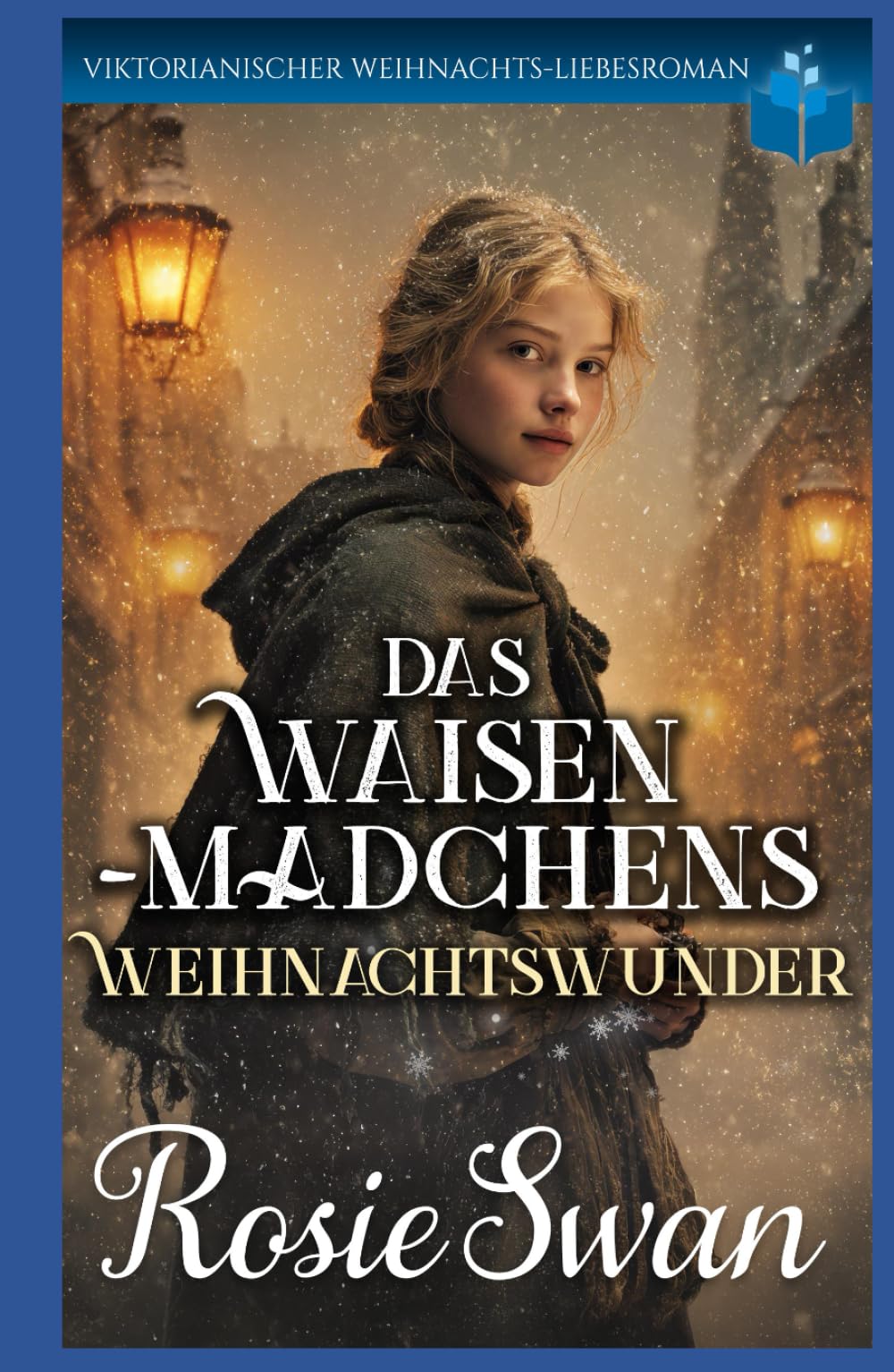 Das Waisenmädchens Weihnachtswunder: Viktorianische Liebessaga (Viktorianischer Weihnachts Liebesroman)