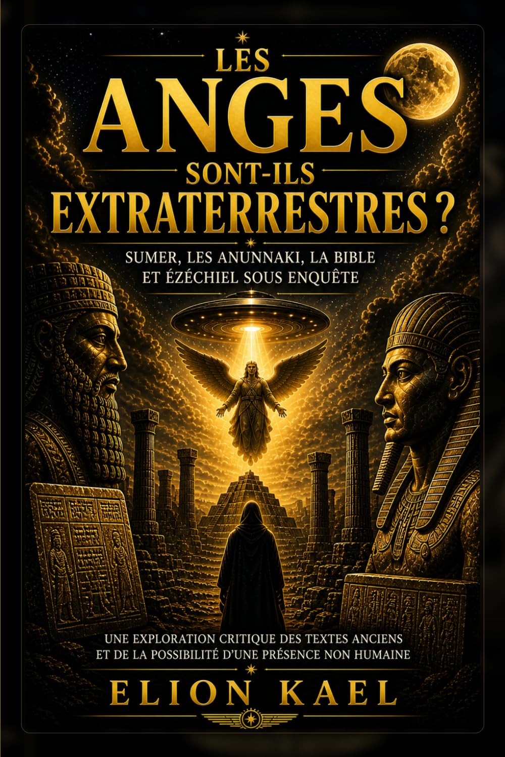 LES ANGES ETAIENT-ILS DES EXTRATERRESTRES? Sumer, les Anunnaki, la Bible et Ezechiel sous enquete