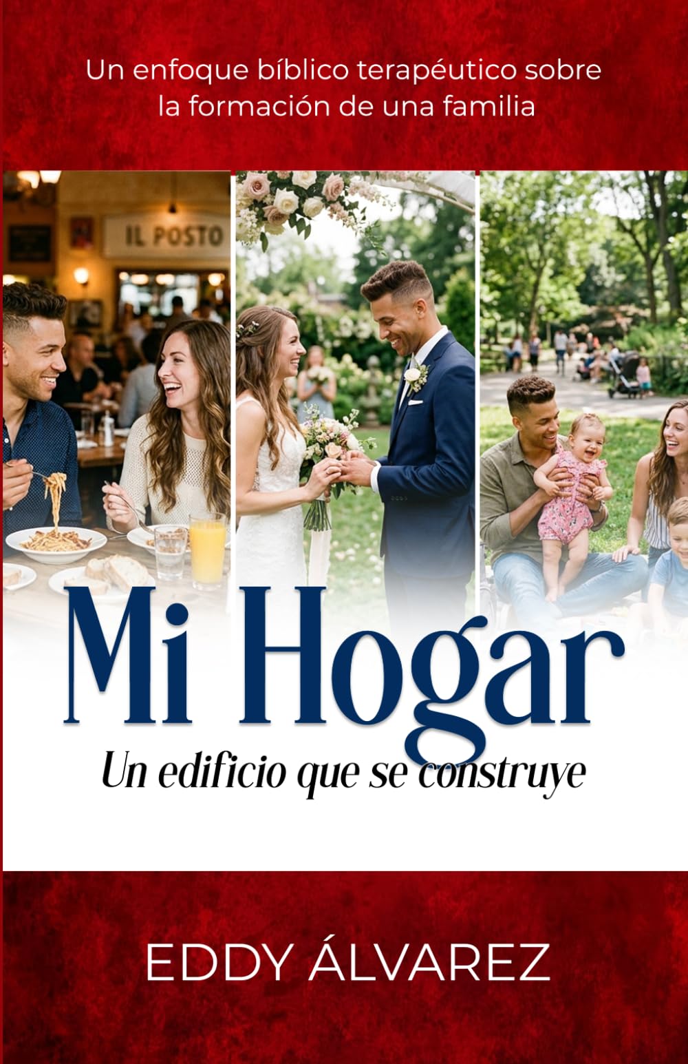 Mi Hogar Un Edificio que se Construye: Un enfoque bíblico terapéutico sobre la formación de una familia