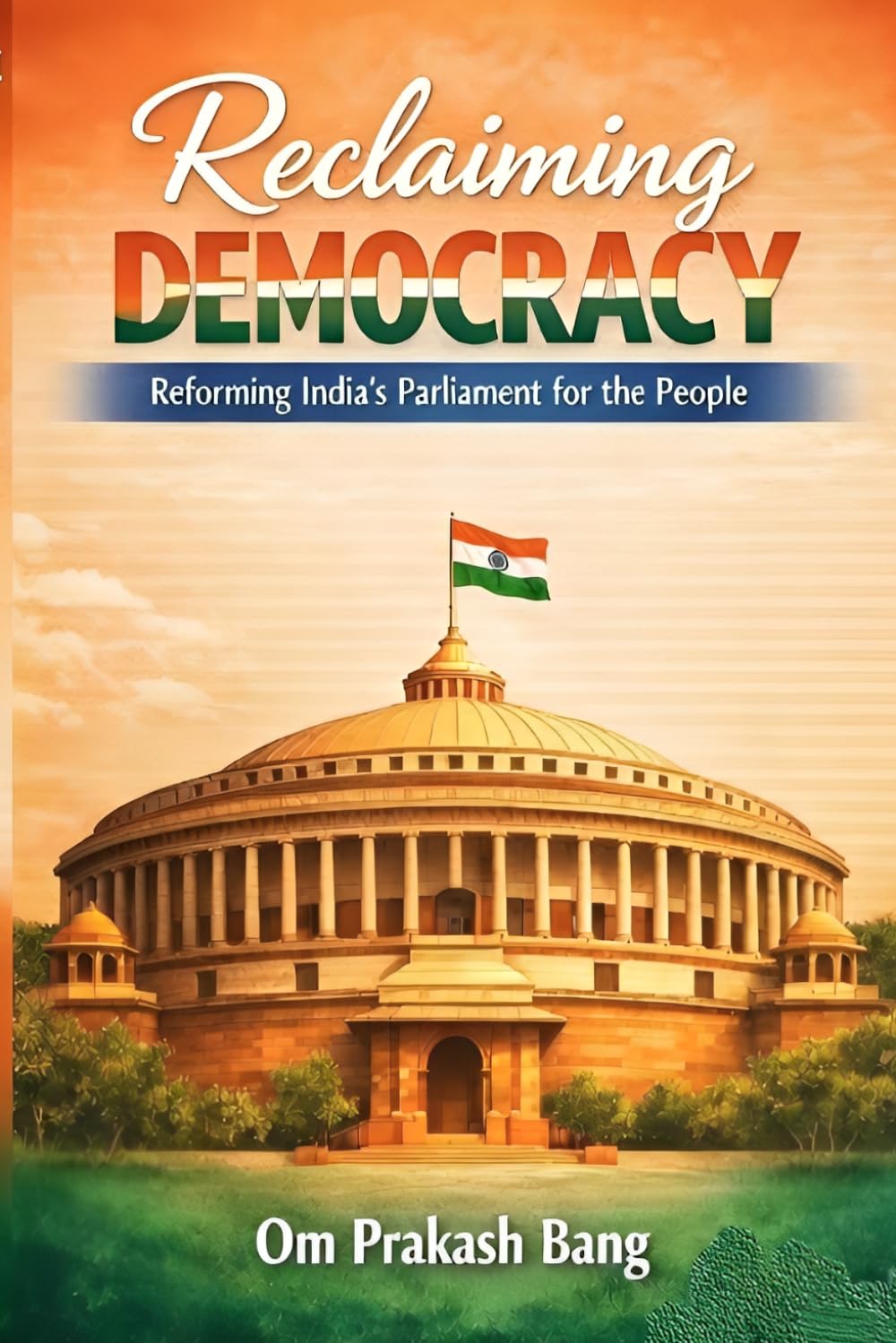 Reclaiming Democracy Reforming India’s Parliament for the People: Education, Representation, and One Nation, One Election
