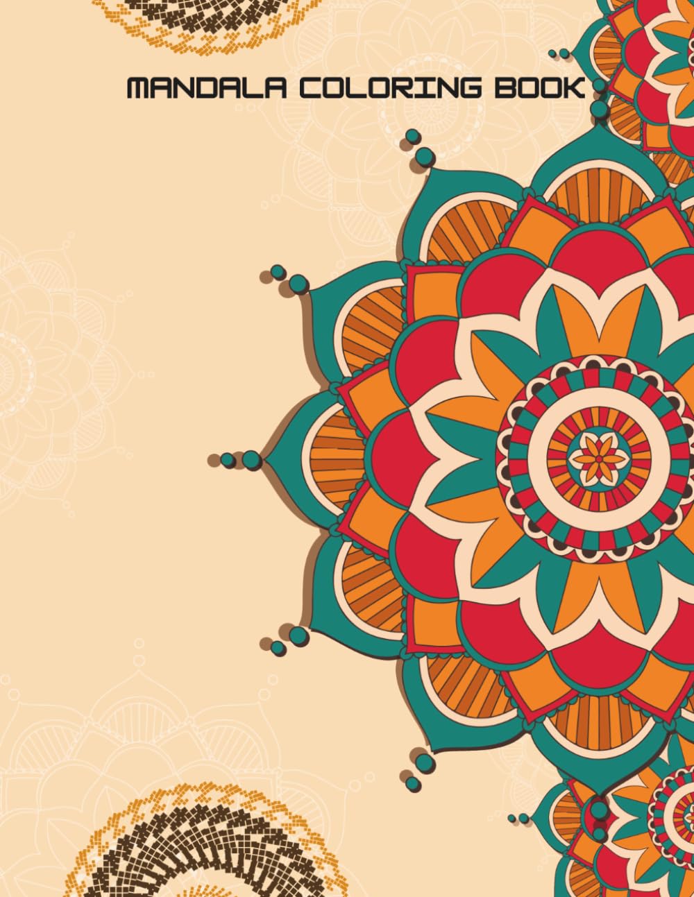 Mandala Coloring Book for Adults: Stress Relief, Relaxation and Mindfulness Coloring Pages