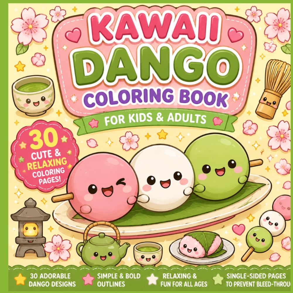 Kawaii Dango Coloring Book for Kids & Adults 30 Cute & Relaxing Coloring Pages with Sweet Japanese Treats (Kawaii Japanese Food Coloring Series)