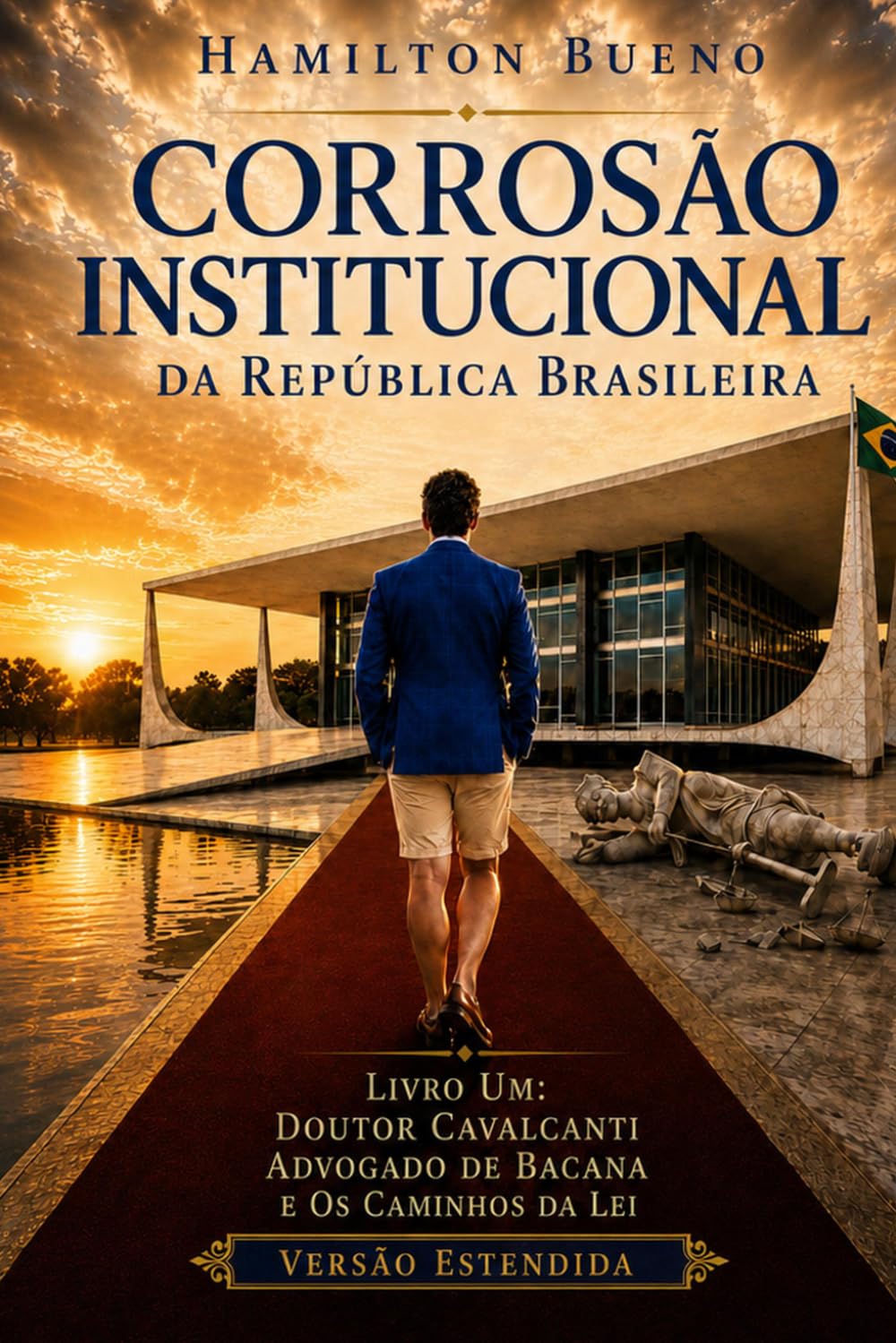 Corrosão Institucional da República Brasileira: Livro 1 - Os Caminhos da Lei Versão Estendida
