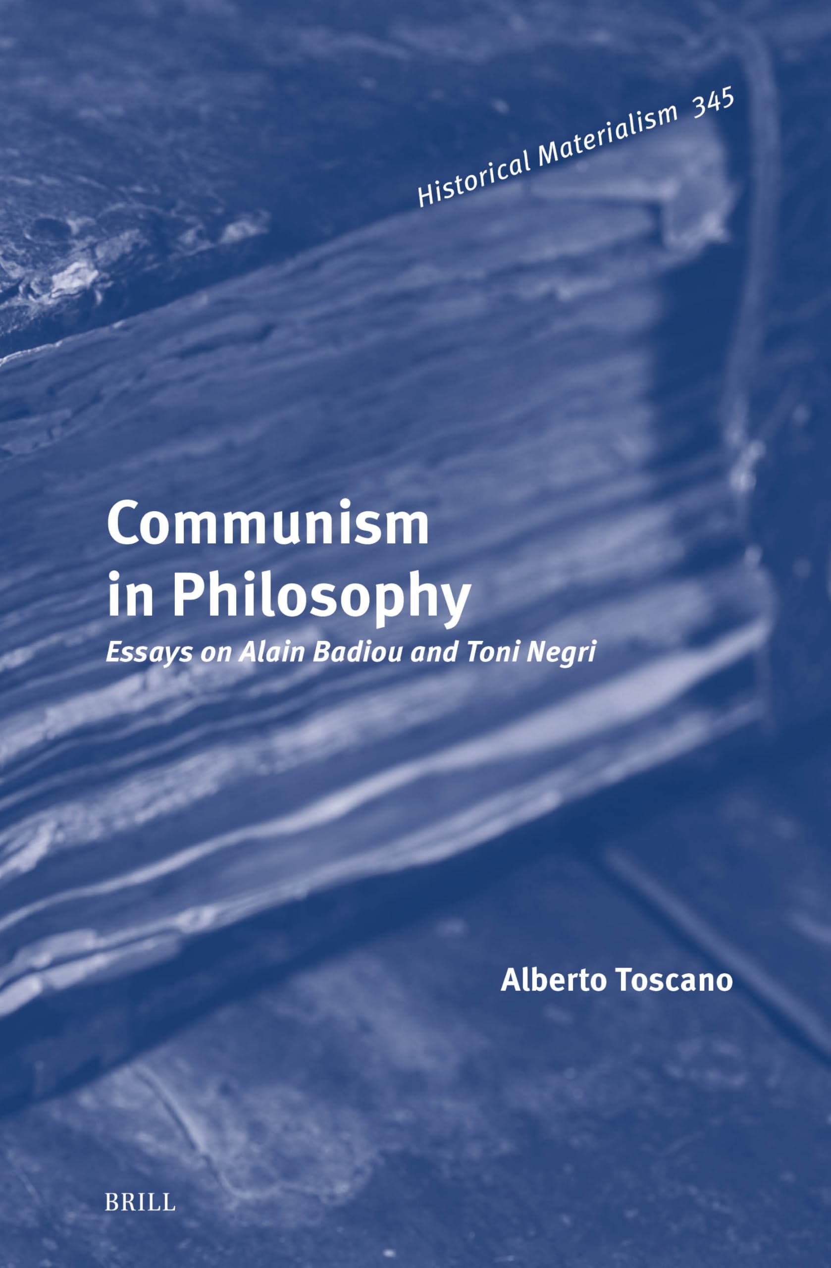 Communism in Philosophy: Essays on Alain Badiou and Toni Negri: 345 (Historical Materialism Book)