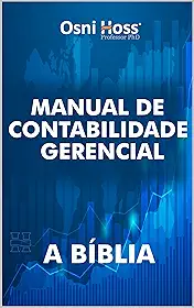 Manual de Contabilidade Gerencial : a Bíblia (Contabilidade Direto ao Ponto Livro 5)