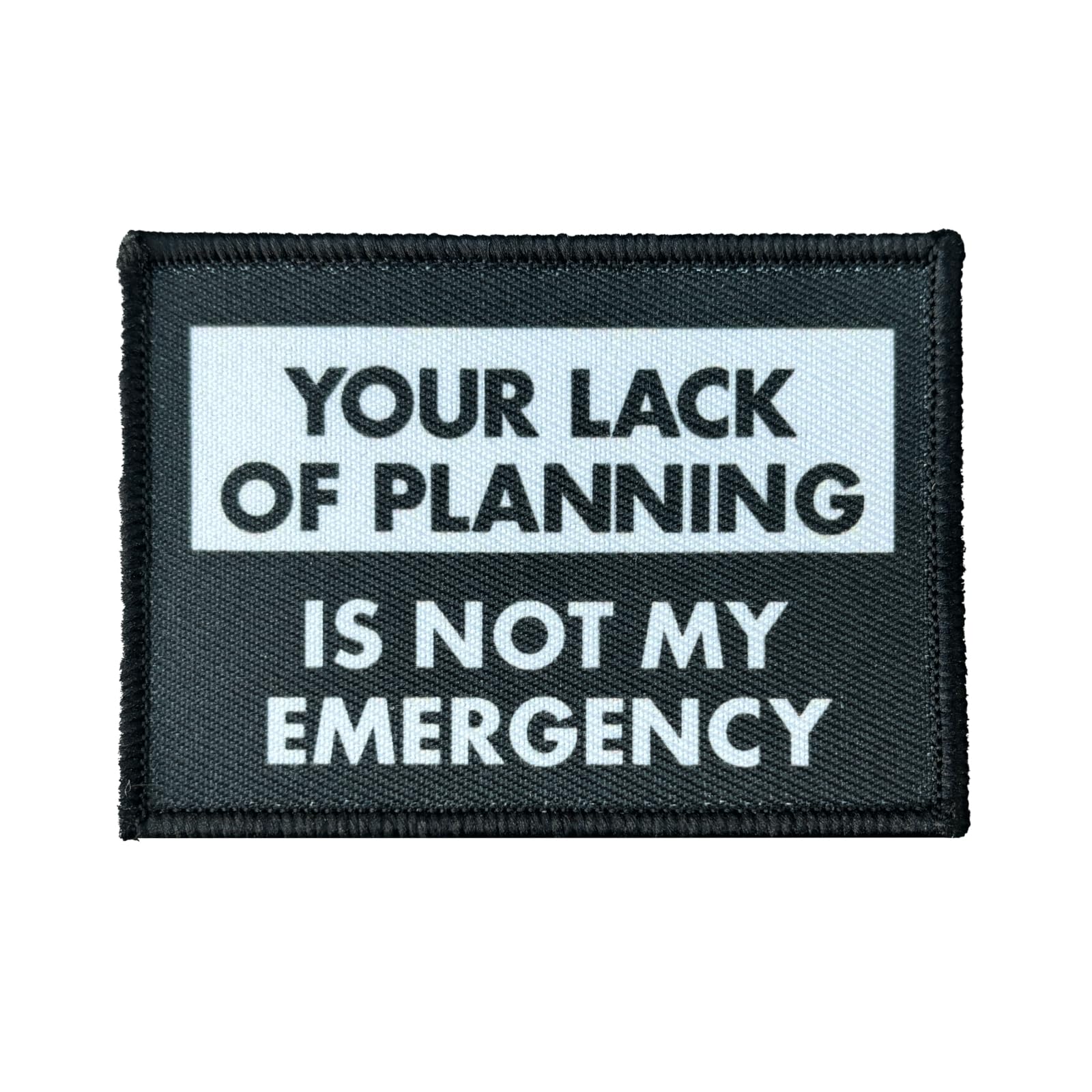 "YOUR LACK OF PLANNING IS NOT MY EMERGENCY" Patches Klett Mi