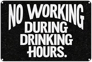 NO WORKING DURING DRINKING HOURS Vintage Metal Sign Funny Tin Retro Wall Decor For Home Bar Kitchen Garage Man Cave 12x8 inch