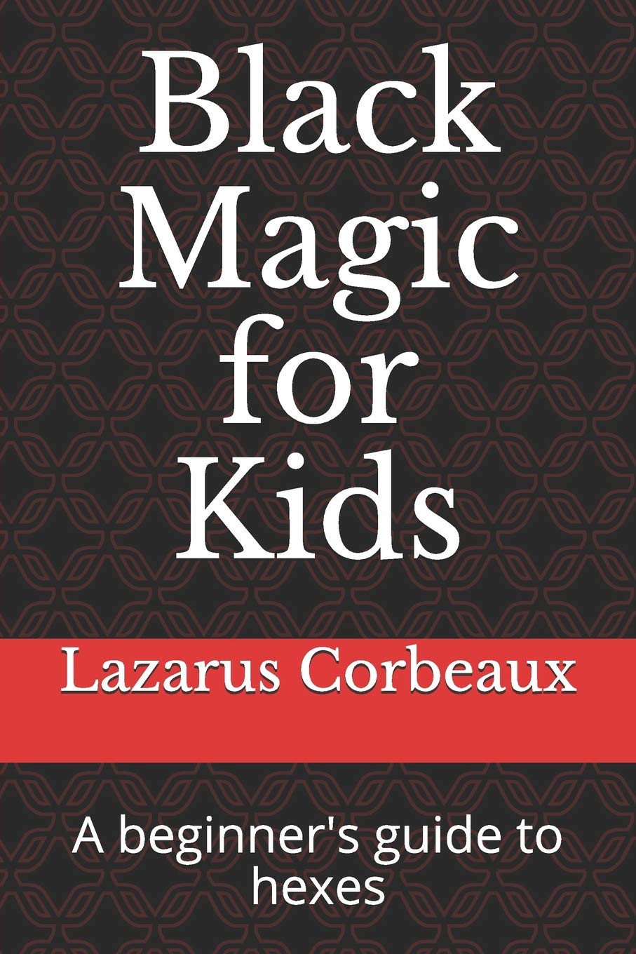 Black Magic for Kids: A beginner's guide to hexes