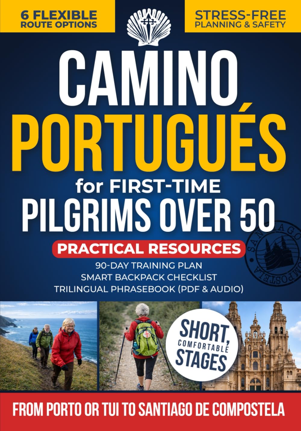 Camino Portugués For First-Time Pilgrims Over 50: Plan, Prepare, and Walk Stress-Free from Porto or Tui to Santiago. Six Flexible Routes with Detailed, Comfortable Stages and Clear Safety Guidance      Paperback – February 18, 2026