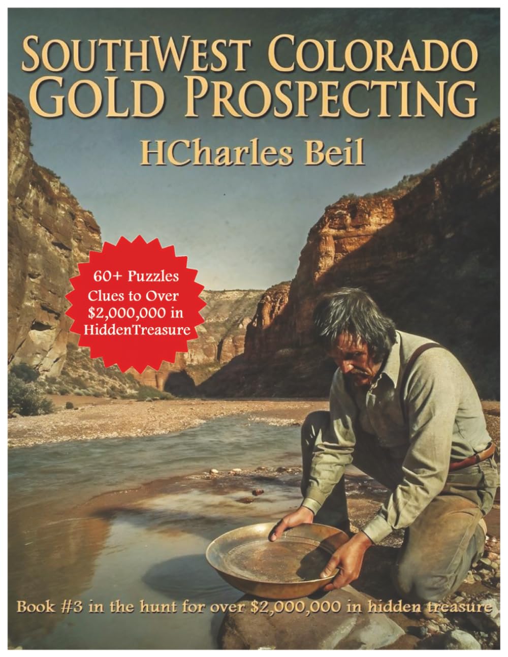 Southwest Colorado Gold Prospecting: A Treasure Hunting Puzzle Adventure (Colorado's Puzzling Treasure)