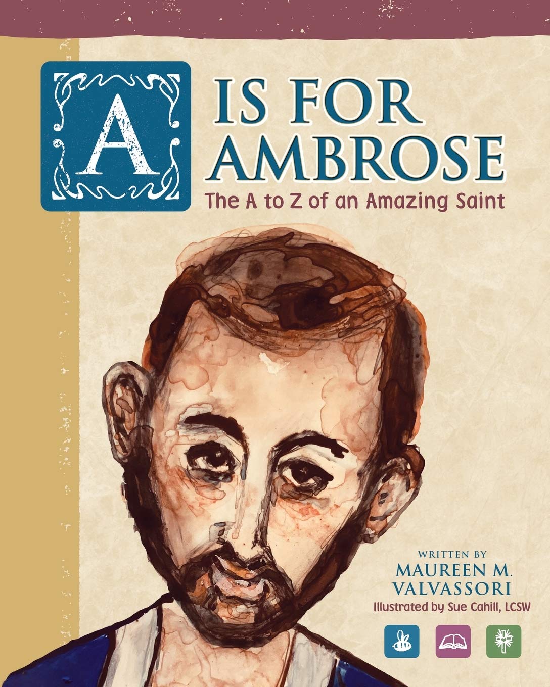 A Is For Ambrose: The A to Z of an Amazing Saint Paperback – Picture Book, 15 July 2019