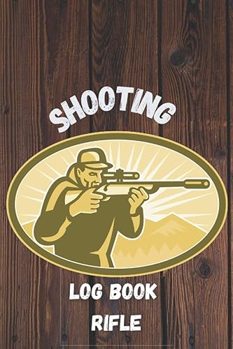 Shooting Log Book Rifle: shooting log book | shooting log book | Shot Recordings &amp; Target Diagrams | Improve your Skills and Precision | shooting planner 2021(shooting dairy)