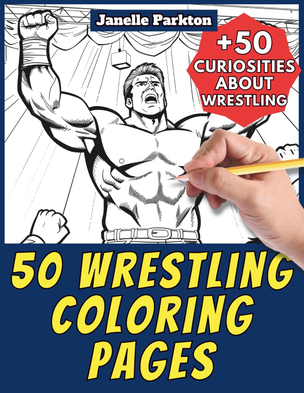 50 Wrestling Coloring Pages for Kids 4-12: +50 Amazing Facts about Wrestling. Coloring Book for Children. Color and Learn with Janelle - Sport - Vol. 1
