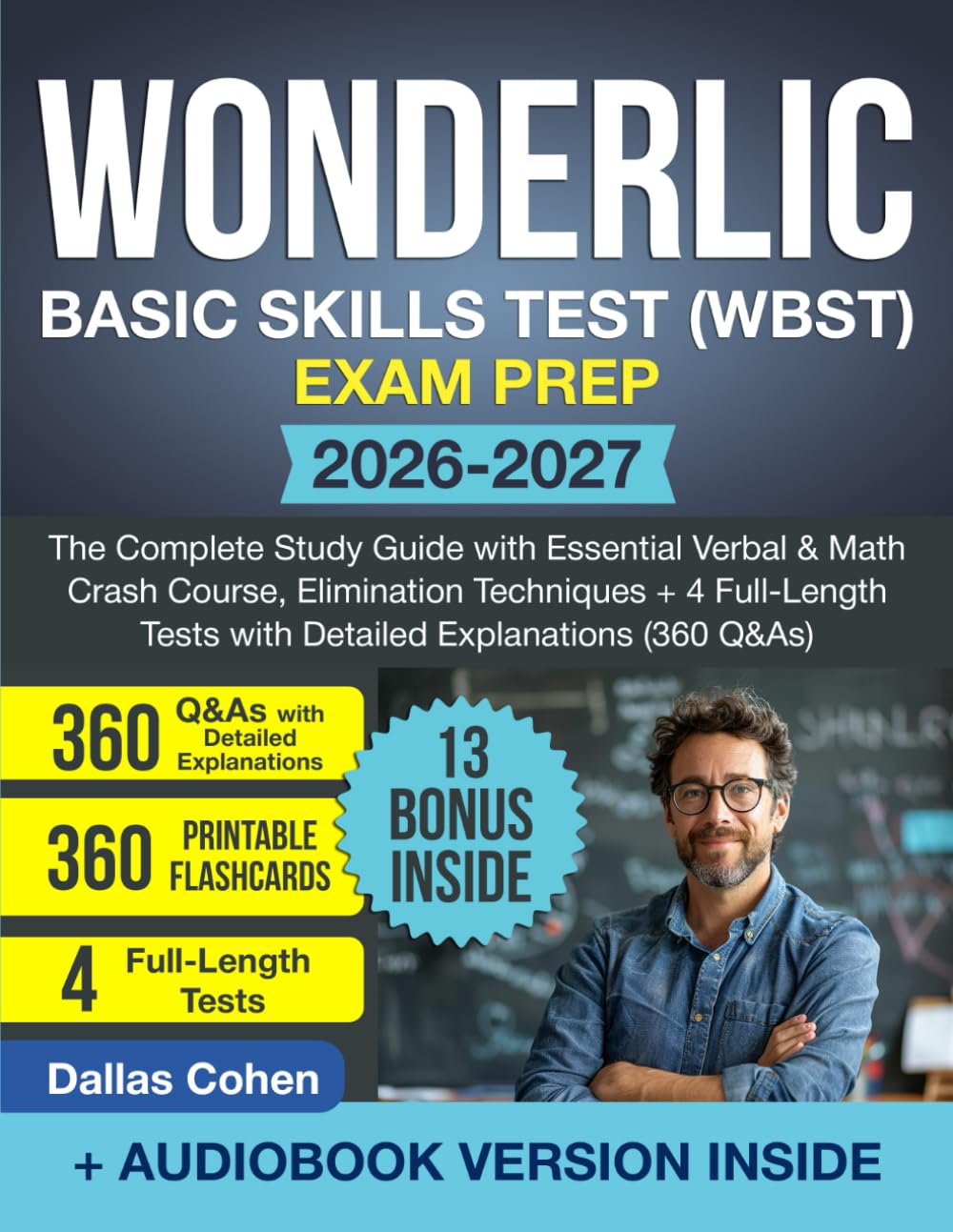 Wonderlic Basic Skills Test (WBST) Exam Prep: The Complete Study Guide with Essential Verbal & Math Crash Course, Elimination Techniques + 4 Full-Length Tests with Detailed Explanations (360 Q&As)