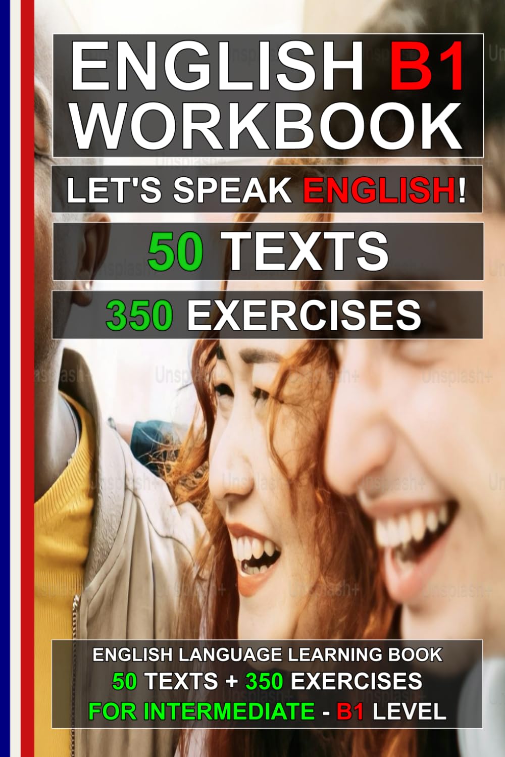 English B1 Workbook – Let’s Speak English! 50 Texts and 350 Exercises for Intermediate Learners: Improve Grammar, Reading Comprehension and Vocabulary with Real-Life Texts (English for Everybody!)