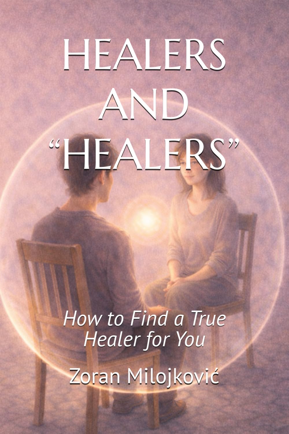 HEALERS AND “HEALERS”: How to Find a True Healer for You