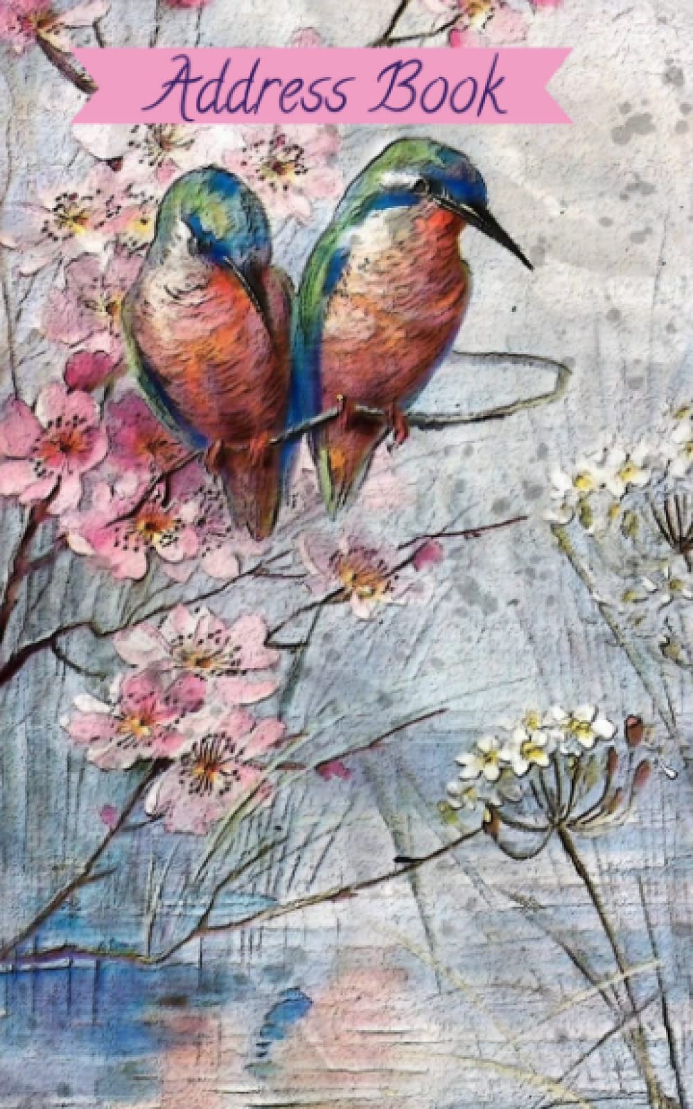 Bird Lovers Address Book: Small Address Book For Keeping Track Of Addresses, Phone Numbers And Emails