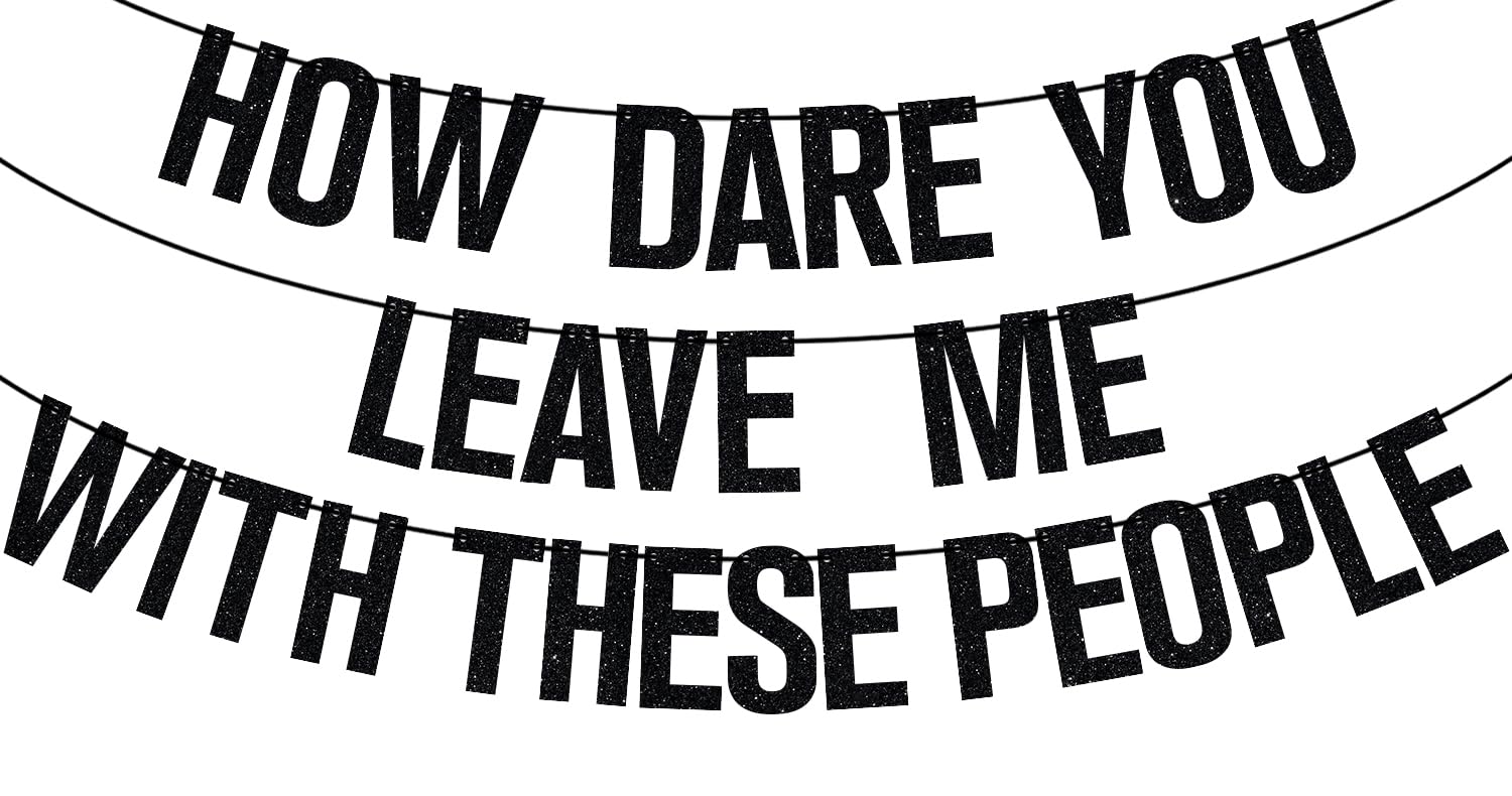 Black Glitter How Dare You Leave Me With These People Banner, Who Said You Could Leave/Happy Retirement, Funny Retirement Party Decorations Supplies