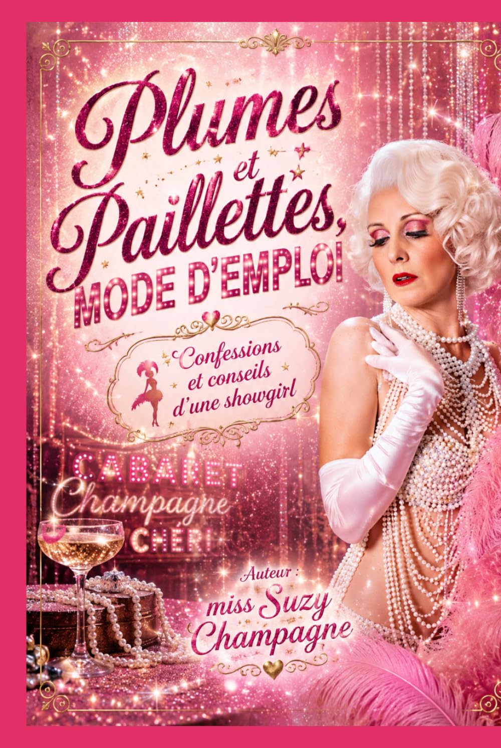 Plumes et Paillettes, Mode d’emploi: Confessions et conseils d’une showgirl