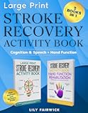 Stroke Recovery Activity Book 2-in-1: Large Print Therapy Workbook for Speech, Cognitive, and Hand Function Rehabilitation - Exercises for Aphasia and ... (Stroke and Aphasia Recovery Activity Books)