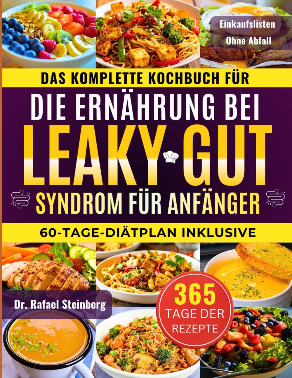 Das Komplette Kochbuch für die Ernährung bei Leaky-Gut-Syndrom für Anfänger: Heilen Sie Ihren Darm auf natürliche Weise mit 500+ beruhigenden Rezepten ... zu verbessern und die Immunität zu stärken