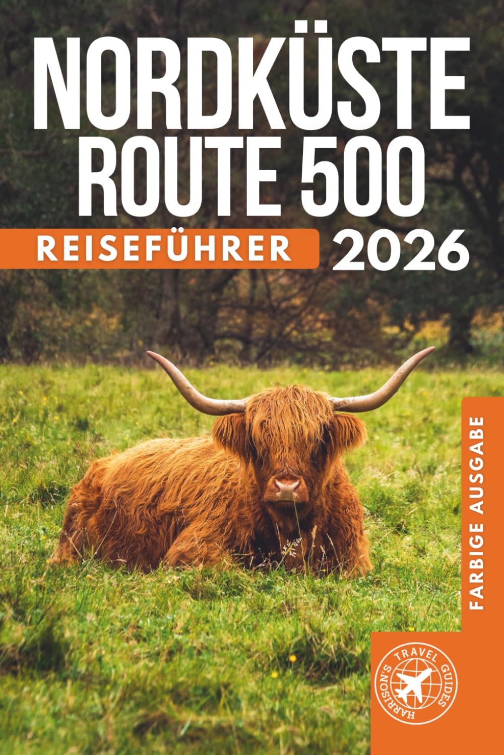 Norden Küste 500: Der ultimative Roadtrip-Führer zu Schottlands legendären Hochland (Volle Farbe)