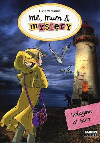 Indagine al faro. Me, mum &amp; mistery (Vol. 6)