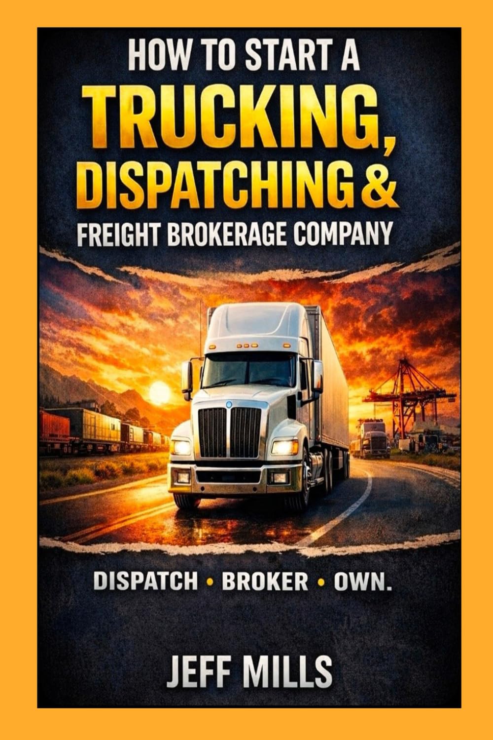 How to Start a Trucking, Dispatching & Freight Brokerage Company