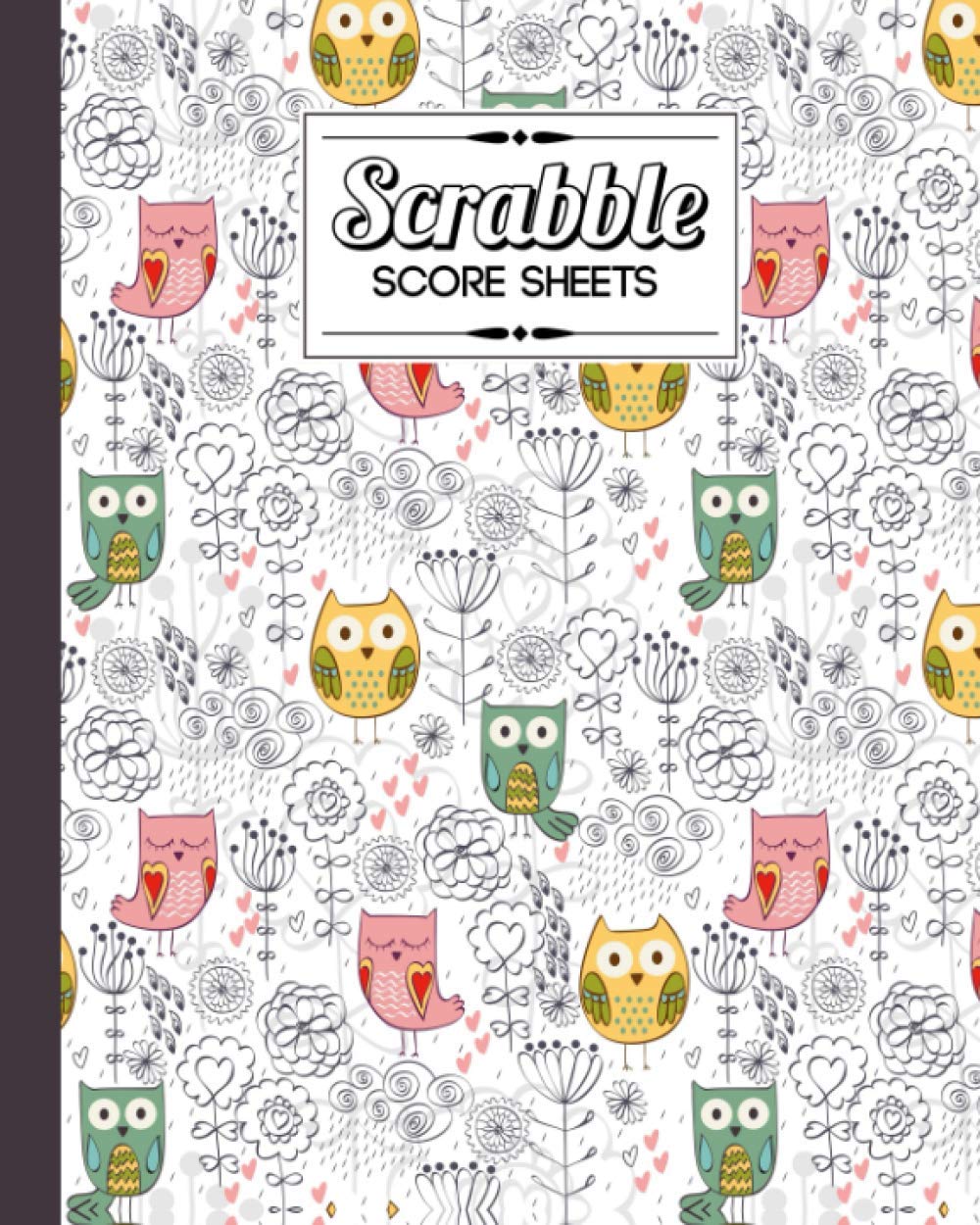 Independently published Scrabble Score Sheet: Owl and Flowers Scrabble Score Sheet, Scrabble Game Record book For up to 4 Players, Scrabble Game Sheets For Board Game Words Building, 121 Pages, Size 8" x 10"