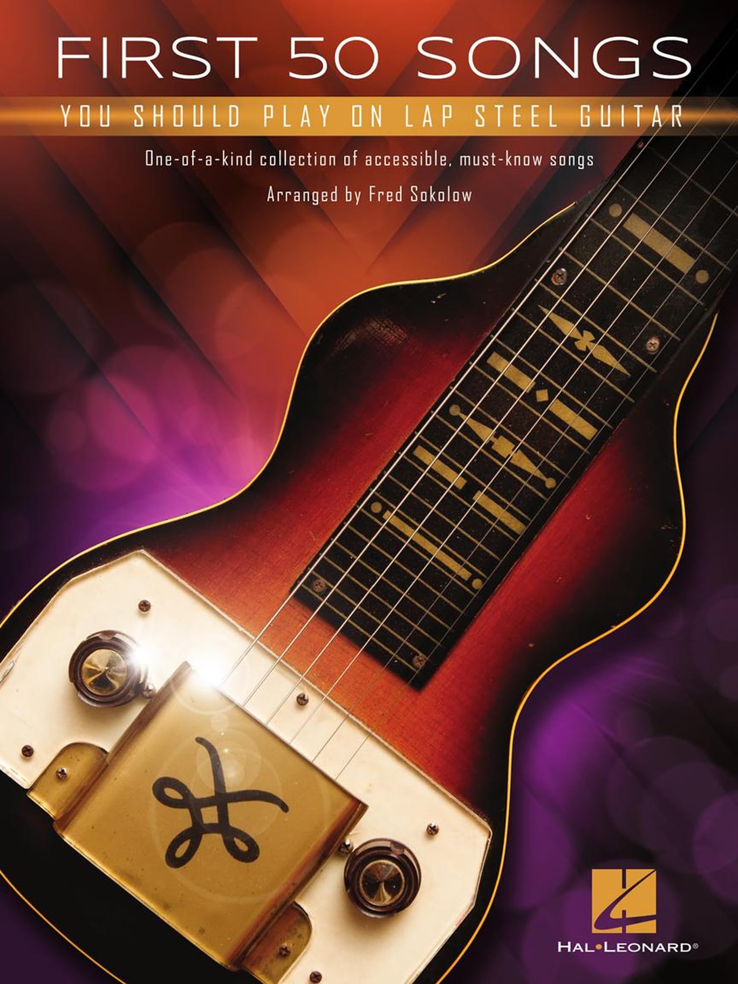 First 50 Songs You Should Play on Lap Steel Guitar | Easy Guitar TAB Songbook for Beginners and Students | Country Hawaiian Blues Folk and Western Swing Sheet Music Collection by Fred Sokolow