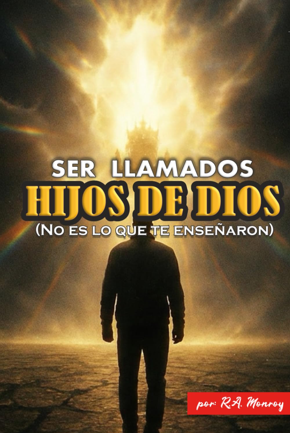 Ser llamados Hijos de Dios: No es lo que te enseñaron