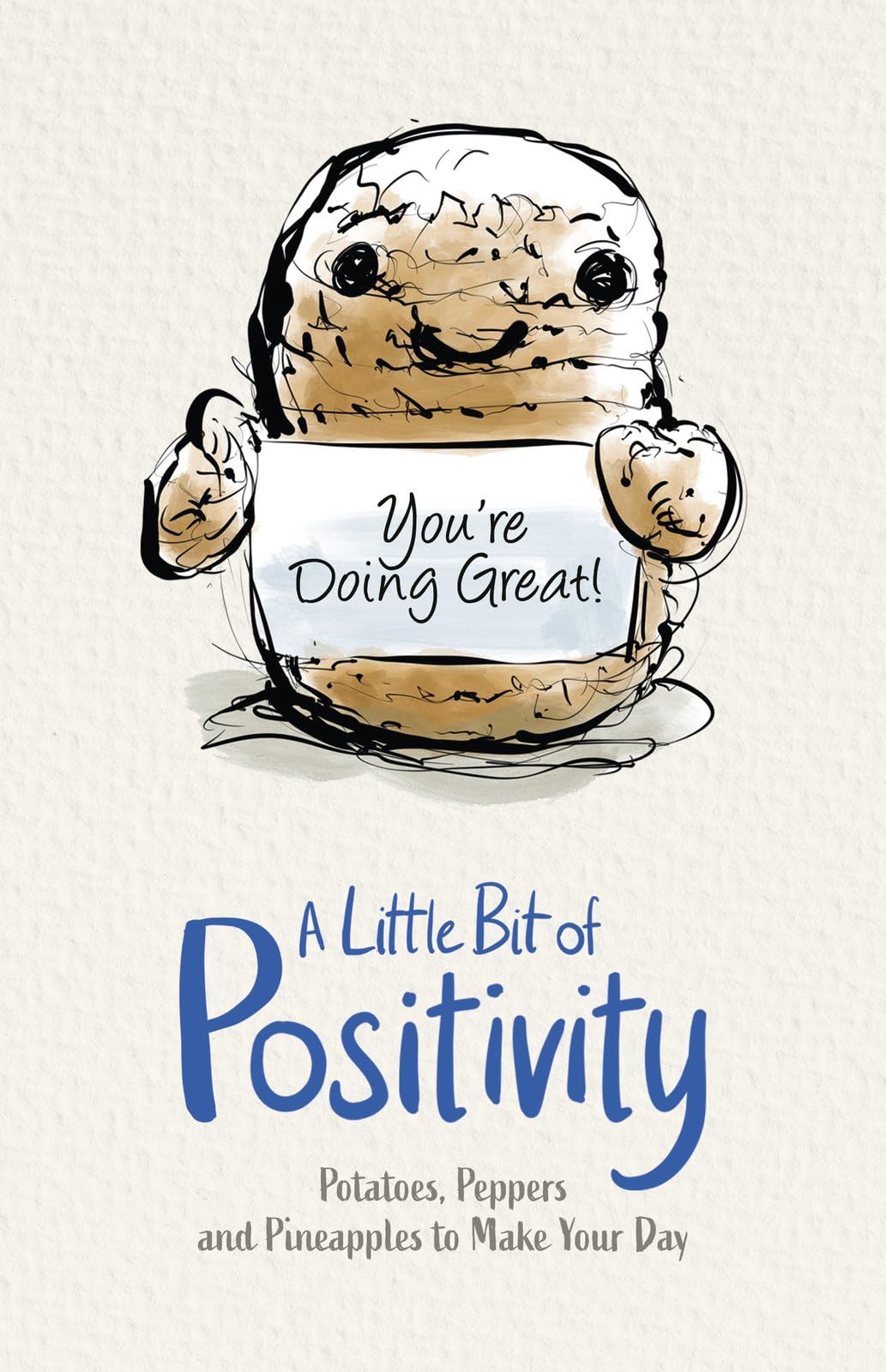 A Little Bit of Positivity: a daily dose of optimism from the sweetest fruits and the cutest vegetables: Potatoes, Peppers and Pineapples to Make Your Day