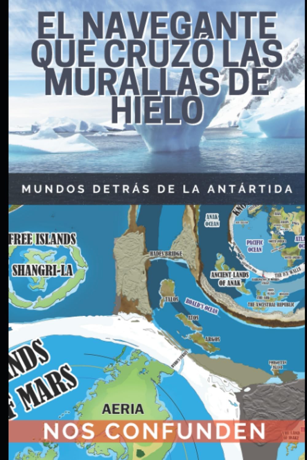 El Navegante Que Cruzó Las Murallas de Hielo: Mundos detrás de la Antártida (TERRA INFINITA (Español)) (Spanish Edition) Paperback – March 31, 2022