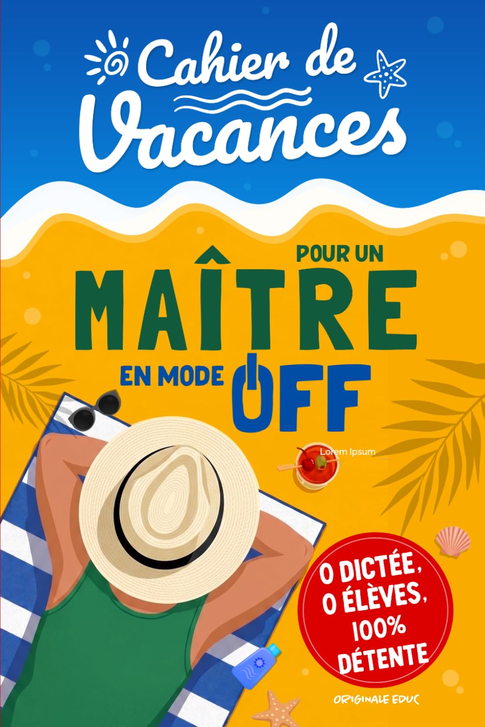 Cahier de Vacances pour un Maître en Mode OFF: Cadeau maitre d’école drôle et original pour dire merci en fin d’année scolaire — Jeux, quiz et activités détente avec pages à personnaliser
