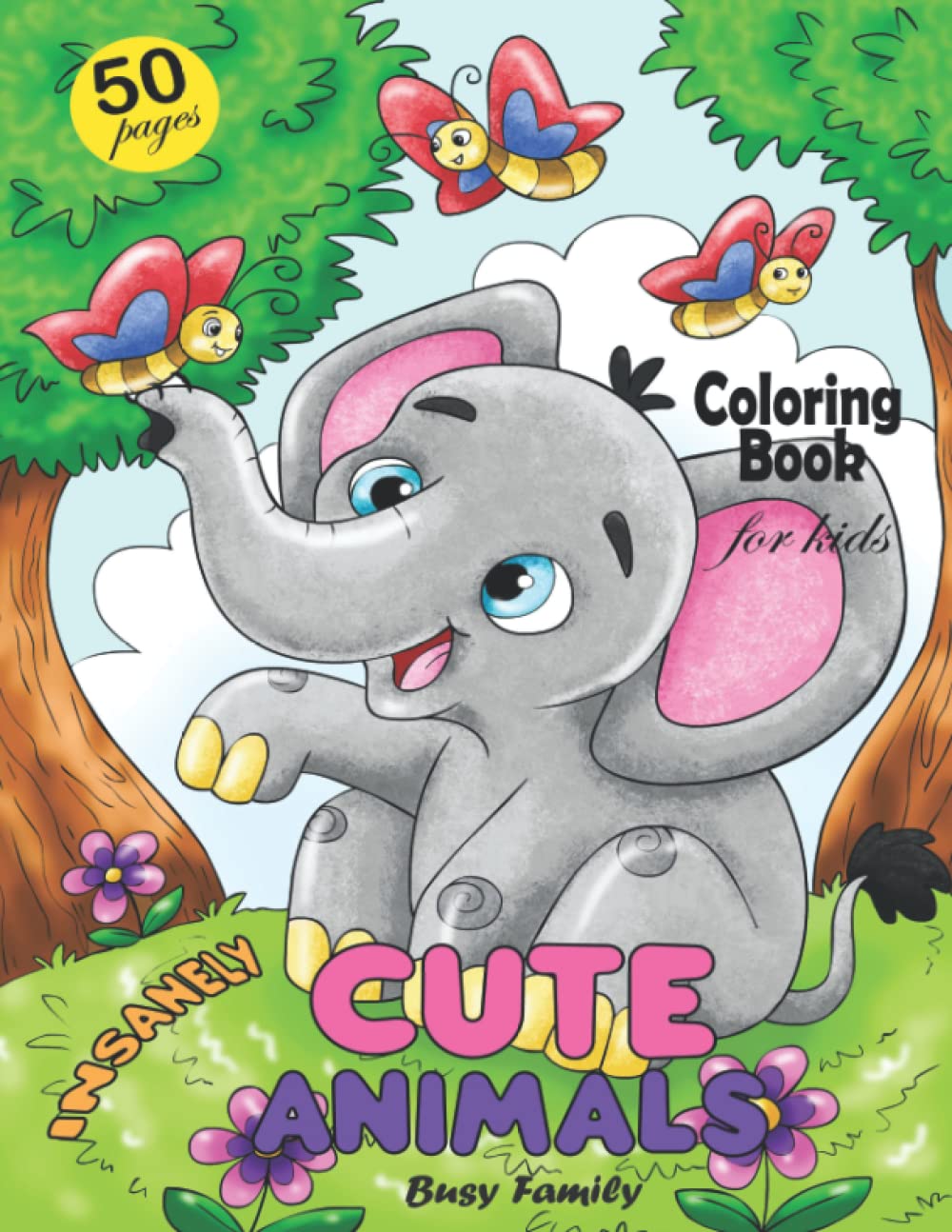 Insanely Cute Animals Coloring Book for Kids: 50 Hand-drawn (and -Picked) Coloring Pages for Boys Girls Kids Ages 4-8. Easy Coloring Books for Kids. A Stress Relief Coloring Book for Relaxation!