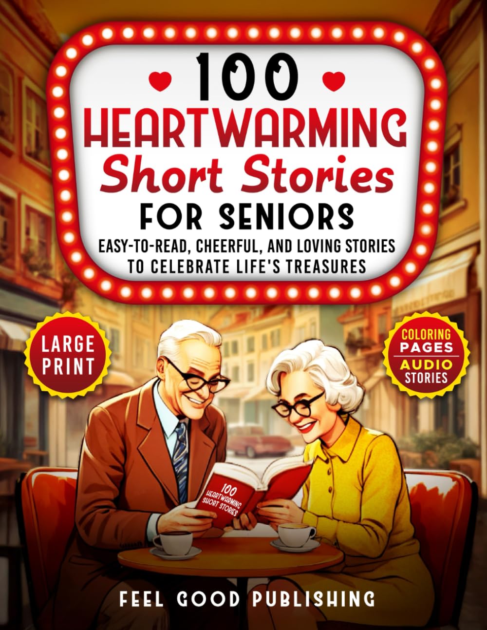 100 Heartwarming Short Stories for Seniors: Easy-to-Read, Cheerful, and Loving Stories to Celebrate Life's Treasures- Large Print Edition (The Perfect ... Men) (Gift Books for Elderly Women and Men)