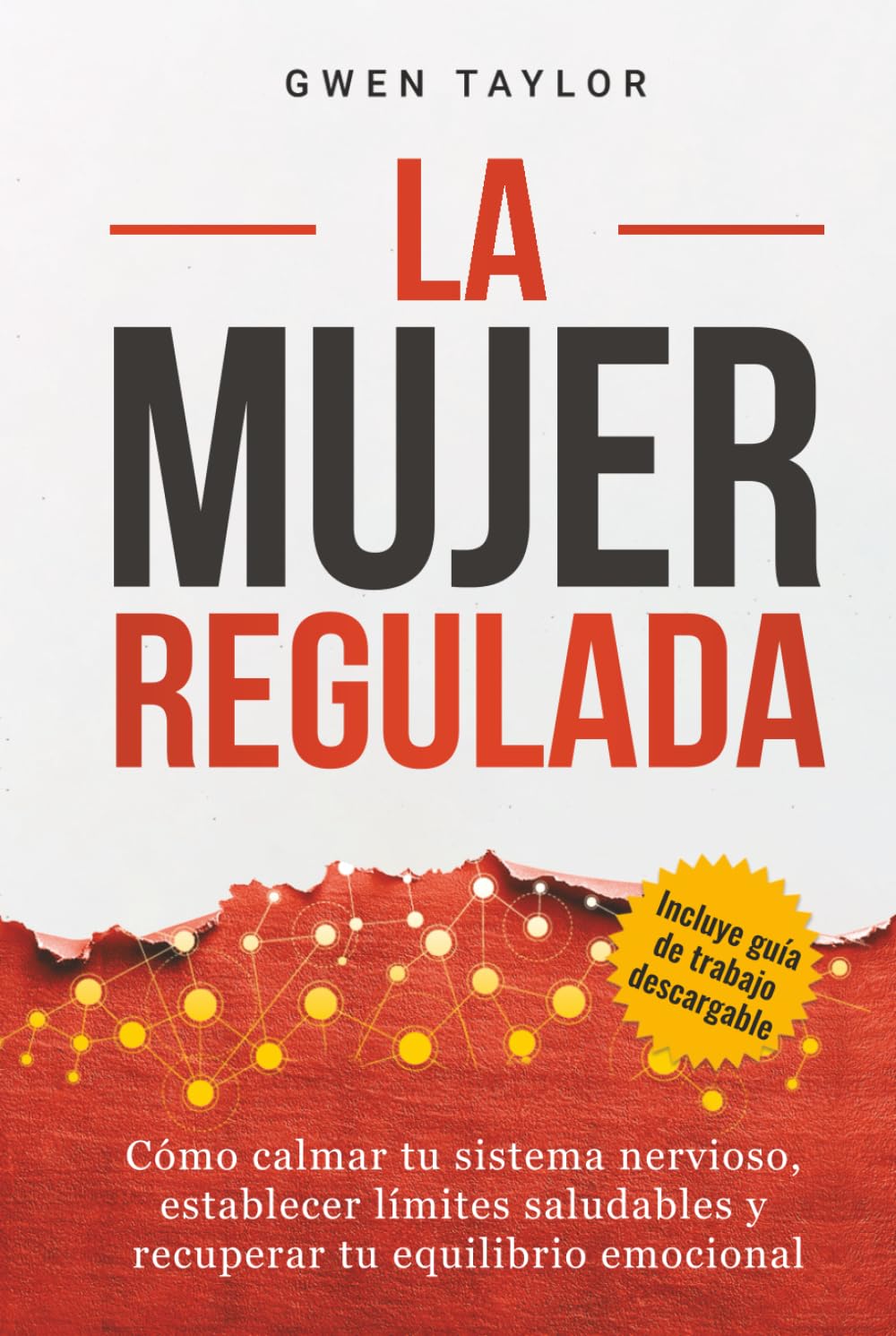 La mujer regulada: Cómo calmar tu sistema nervioso, establecer límites saludables y recuperar tu equilibrio emocional (The Regulated Woman Series)