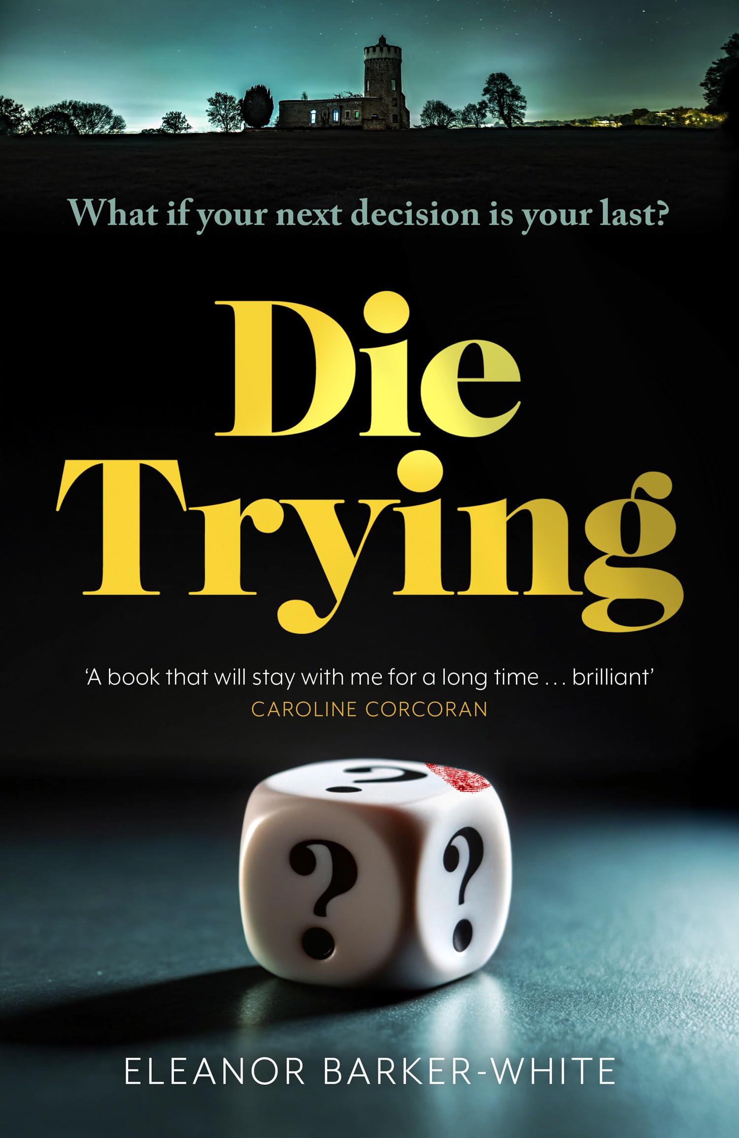Die Trying: A chillingly compelling psychological thriller about the chances we take and their deadly consequences…