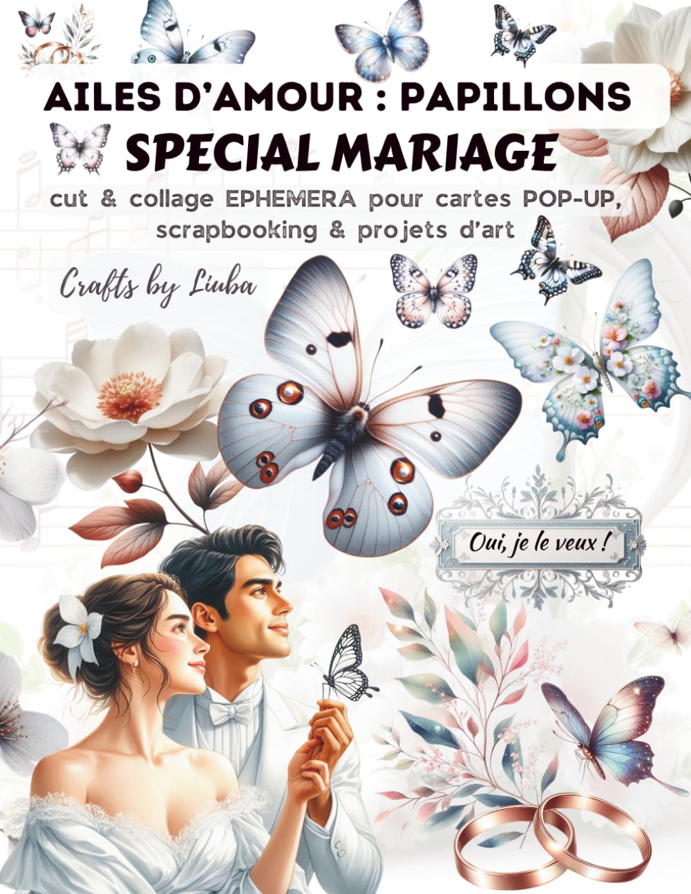 AILES D'AMOUR : PAPILLONS spécial mariage: CUT & COLLAGE pour Cartes POP-UP, scrapbooking & projets d'art
