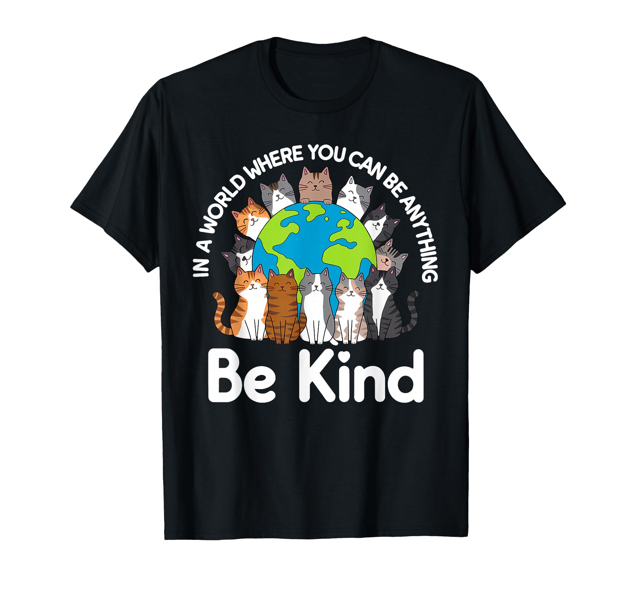 Be Kind Cats Earth Day Planet World Kindness Day T-Shirt