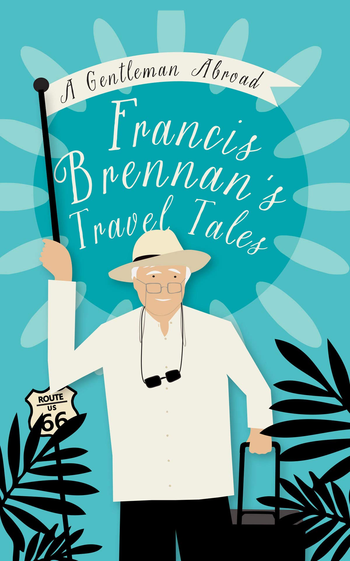 A Gentleman Abroad: Francis Brennan's Travel Tales