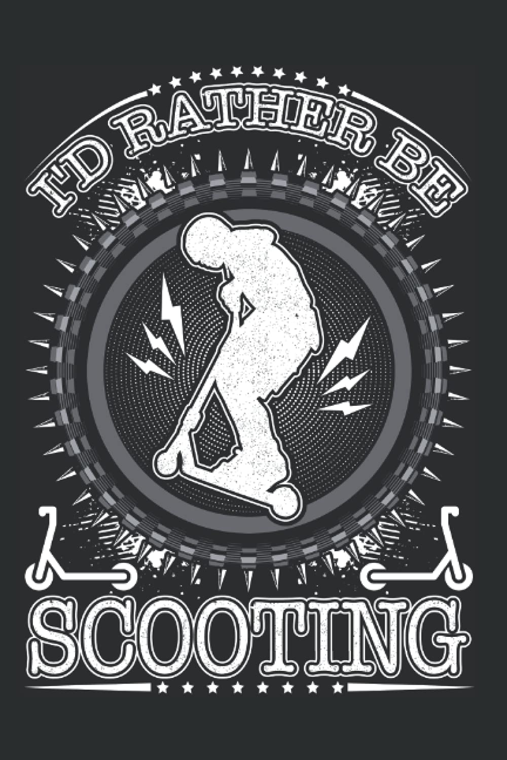 Scooter Notebook: I'd Rather Be Scooting Scooter Stunt / 6x9 Inches / 120 ruled Sites
