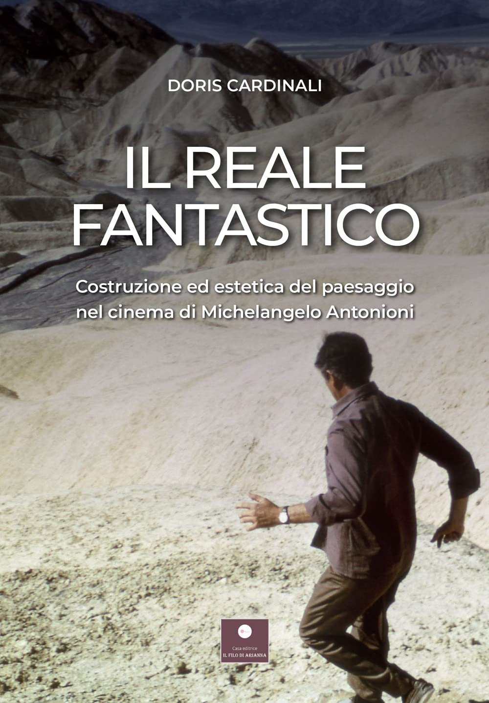 Il Reale Fantastico. Costruzione Ed Estetica Del Paesaggio Nel Cinema Di Michelangelo Antonioni - 4