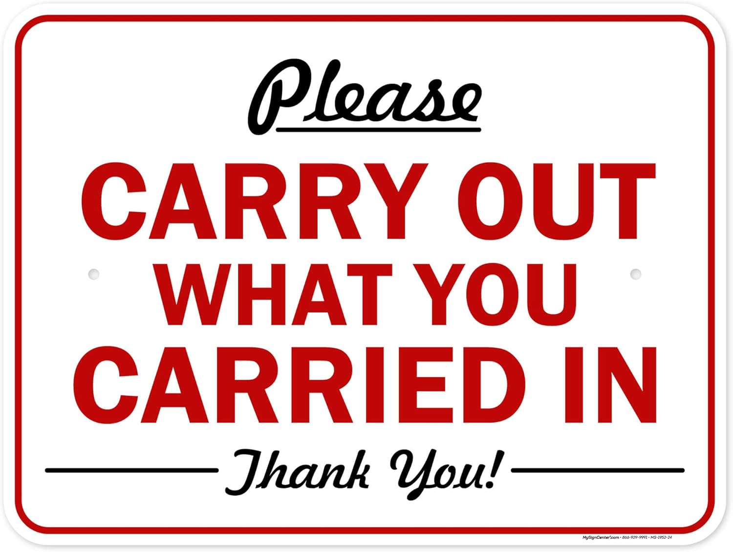 Please Carry Out What You Carried in Sign, 18x24 Inches, 55 mil thick HDPE (high density polyethylene), Made in USA by My Sign Center