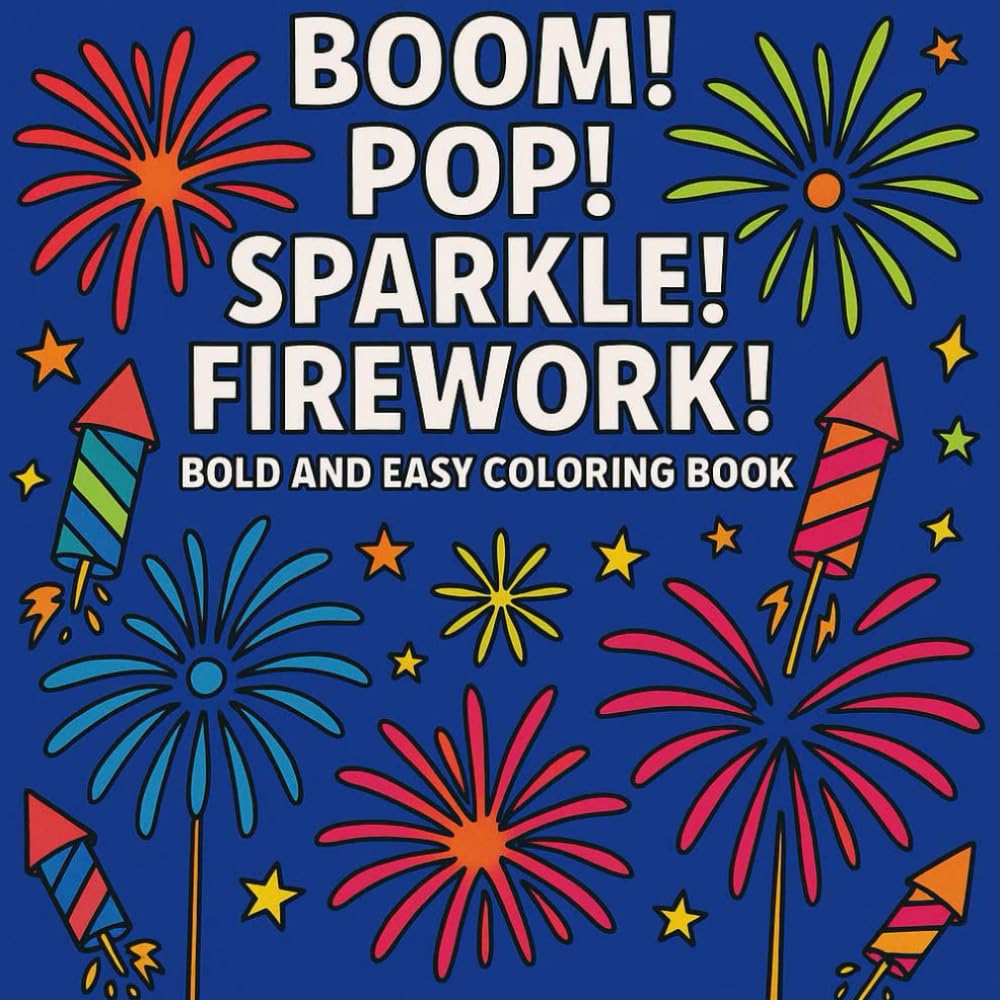 BOOM! POP! SPARKLE! FIREWORK!: Bold and Easy Coloring Book for Kids