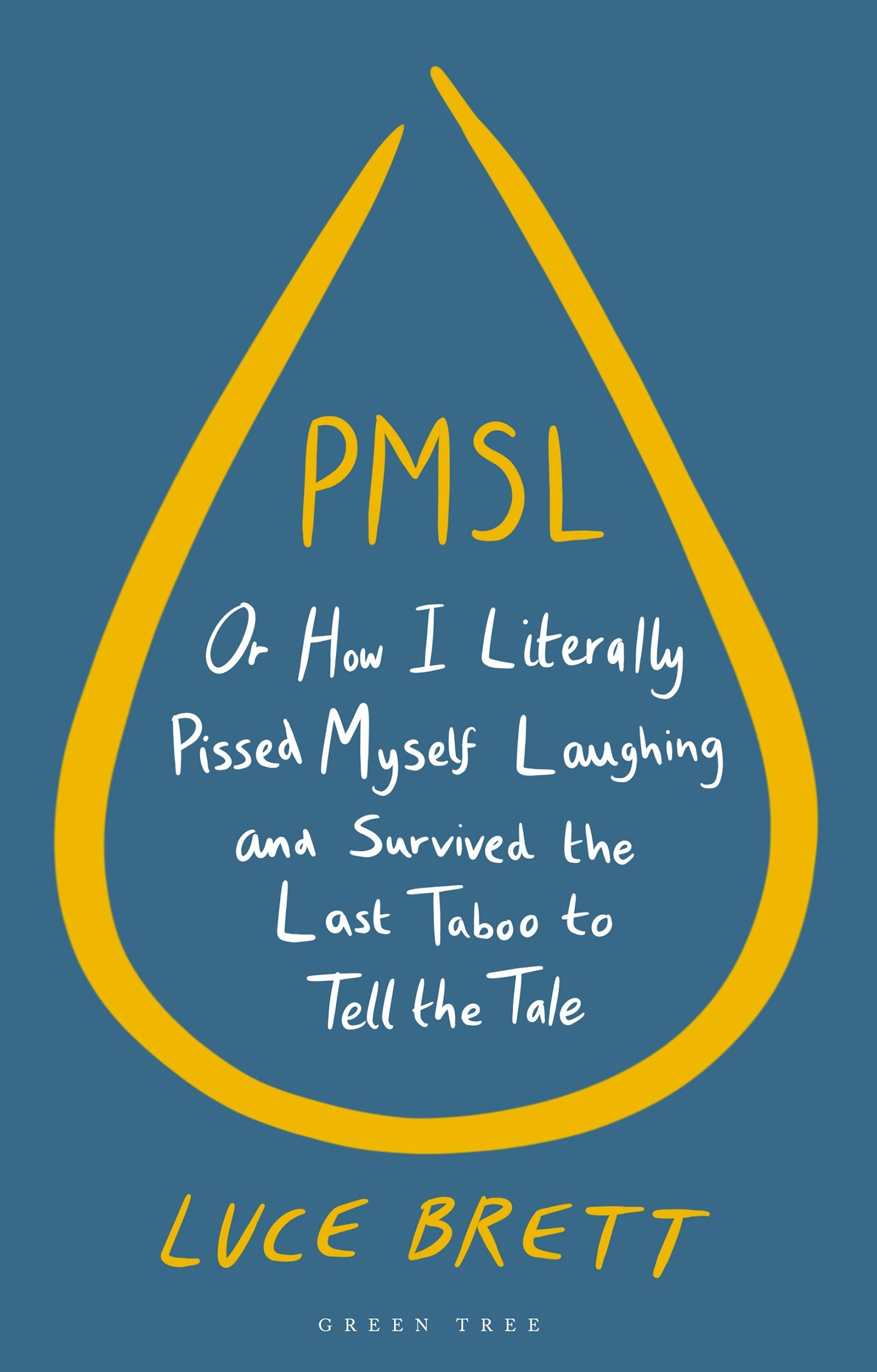 Buy PMSL: Or How I Literally Pissed Myself Laughing and Survived the Last Taboo to Tell the Tale — BookShops.in