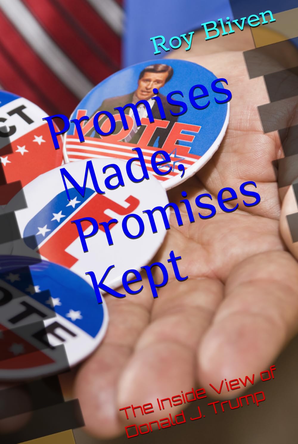 Promises Made, Promises Kept: The Inside View of Donald J. Trump
