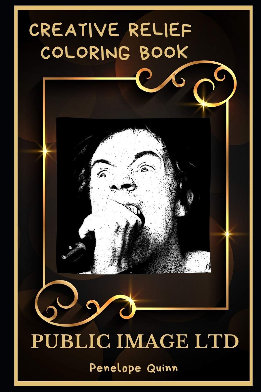 Public Image Ltd. Creative Relief Coloring Book: Powerful Motivation and Success, Calm Mindset and Peace Relaxing Coloring Book for Adults