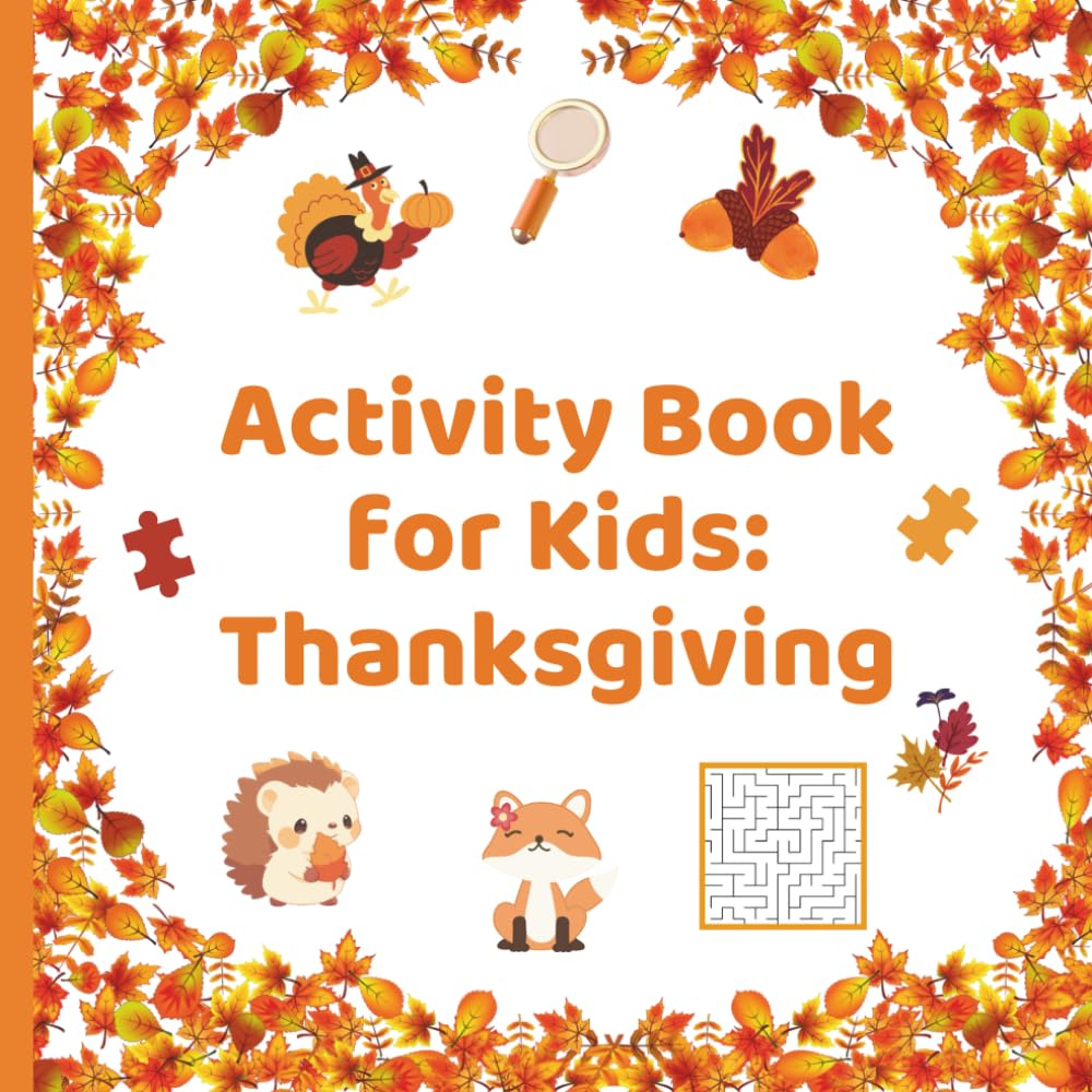 Thanksgiving Activity Book for Kids: Fun Coloring, Games, Word Search, I Spy & Find Differences Puzzles!